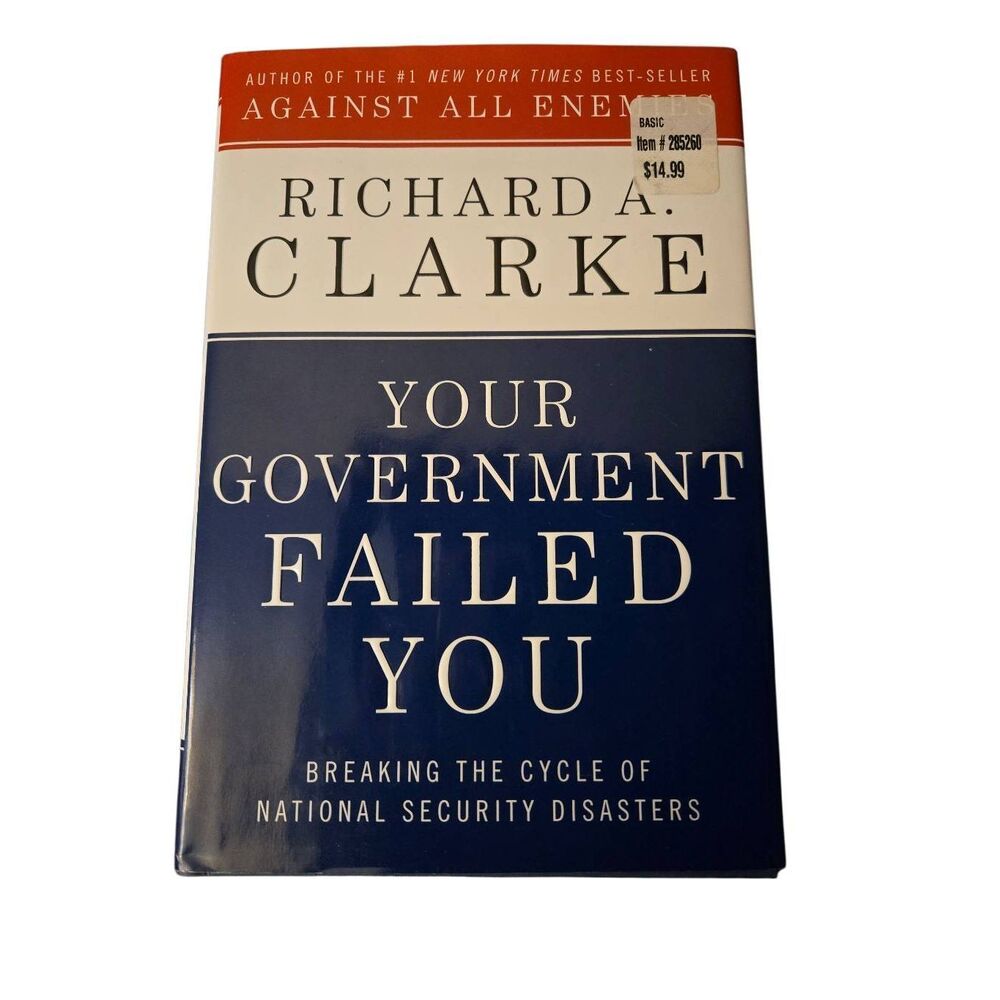 Your government failed you by Richard A. Clarke - Ecco books - 9780061474620